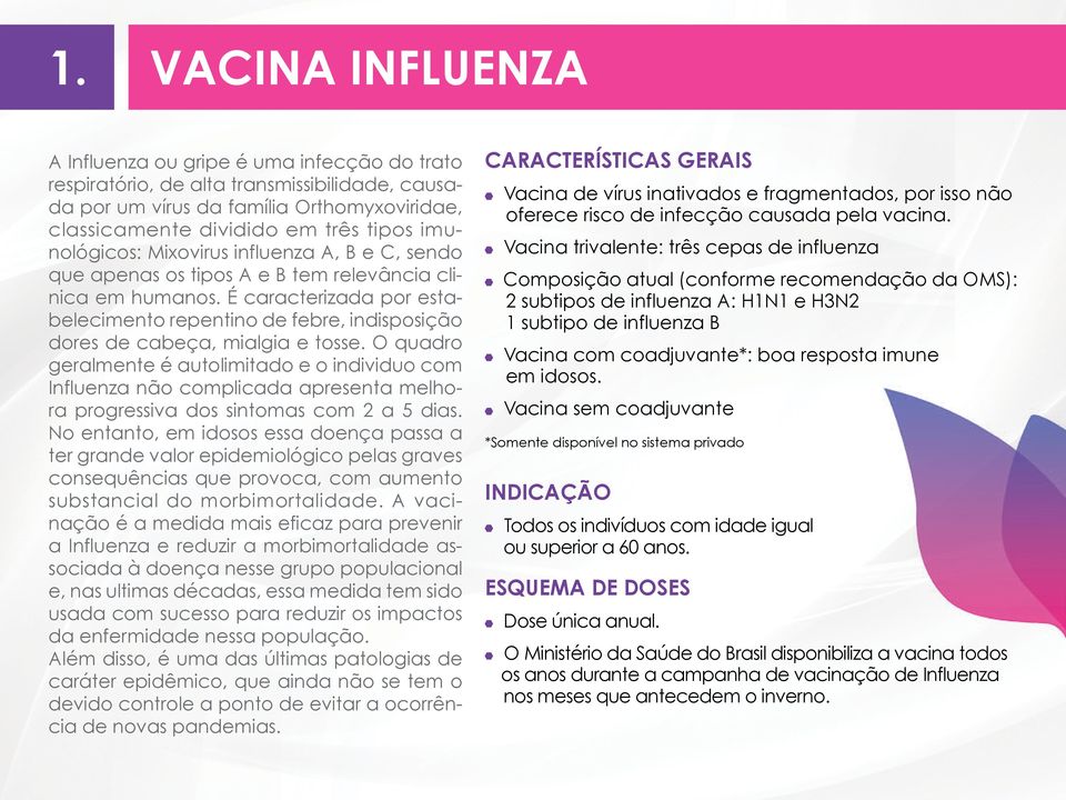 É caracterizada por estabelecimento repentino de febre, indisposição dores de cabeça, mialgia e tosse.