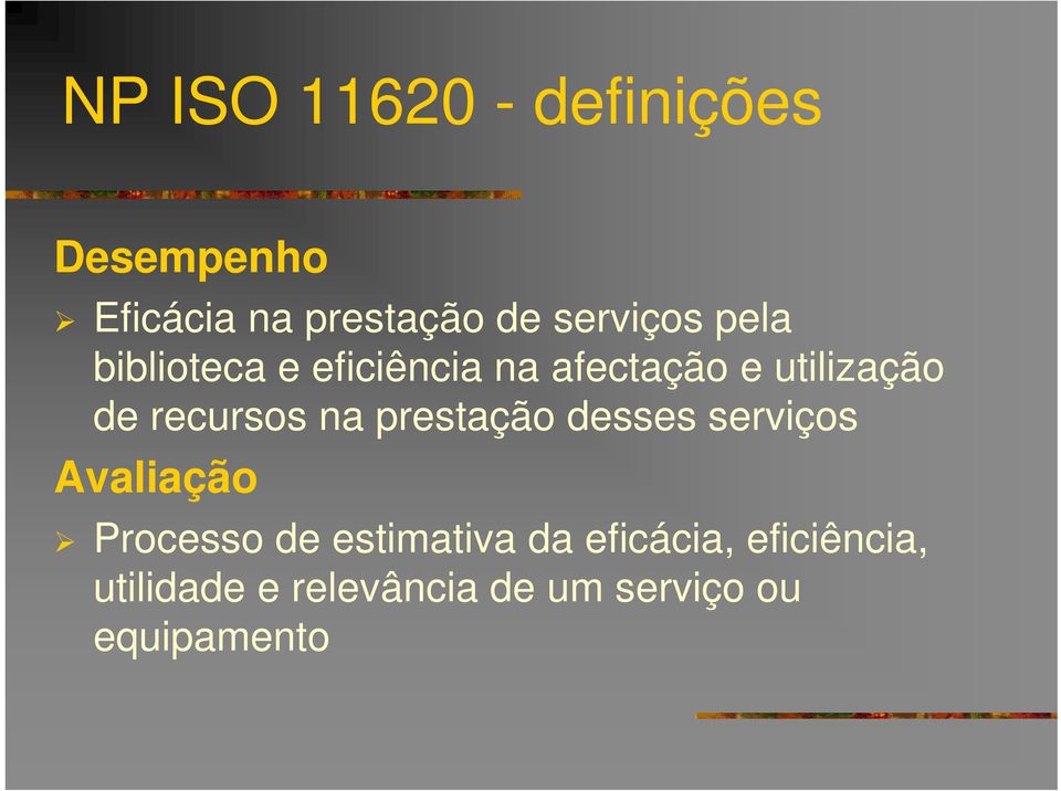 recursos na prestação desses serviços Avaliação Processo de