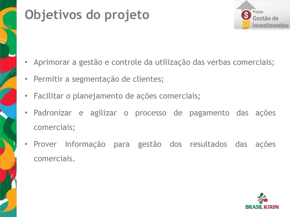 ações comerciais; Padronizar e agilizar o processo de pagamento das ações