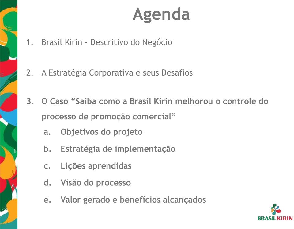 O Caso Saiba como a Brasil Kirin melhorou o controle do processo de promoção
