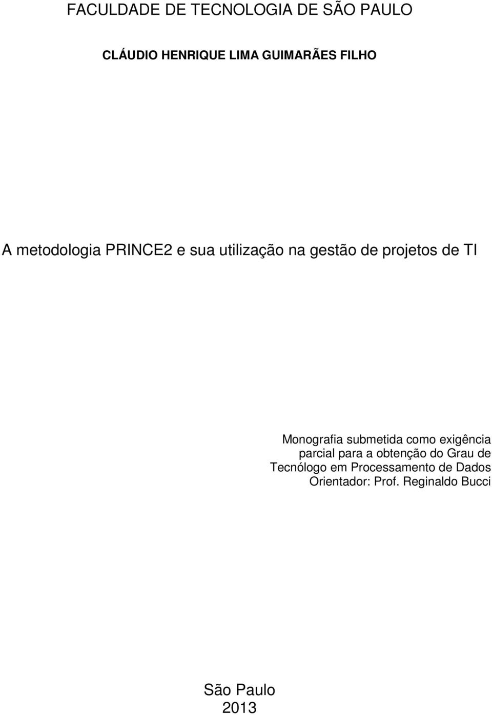 Monografia submetida como exigência parcial para a obtenção do Grau de