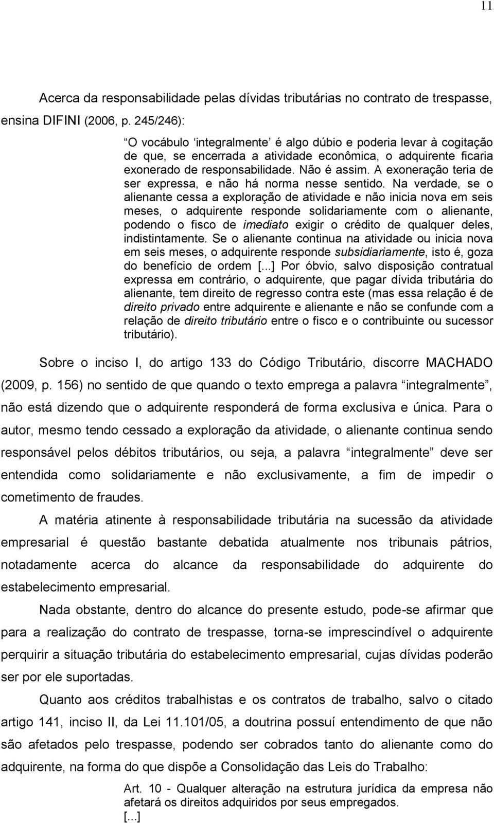 A exoneração teria de ser expressa, e não há norma nesse sentido.