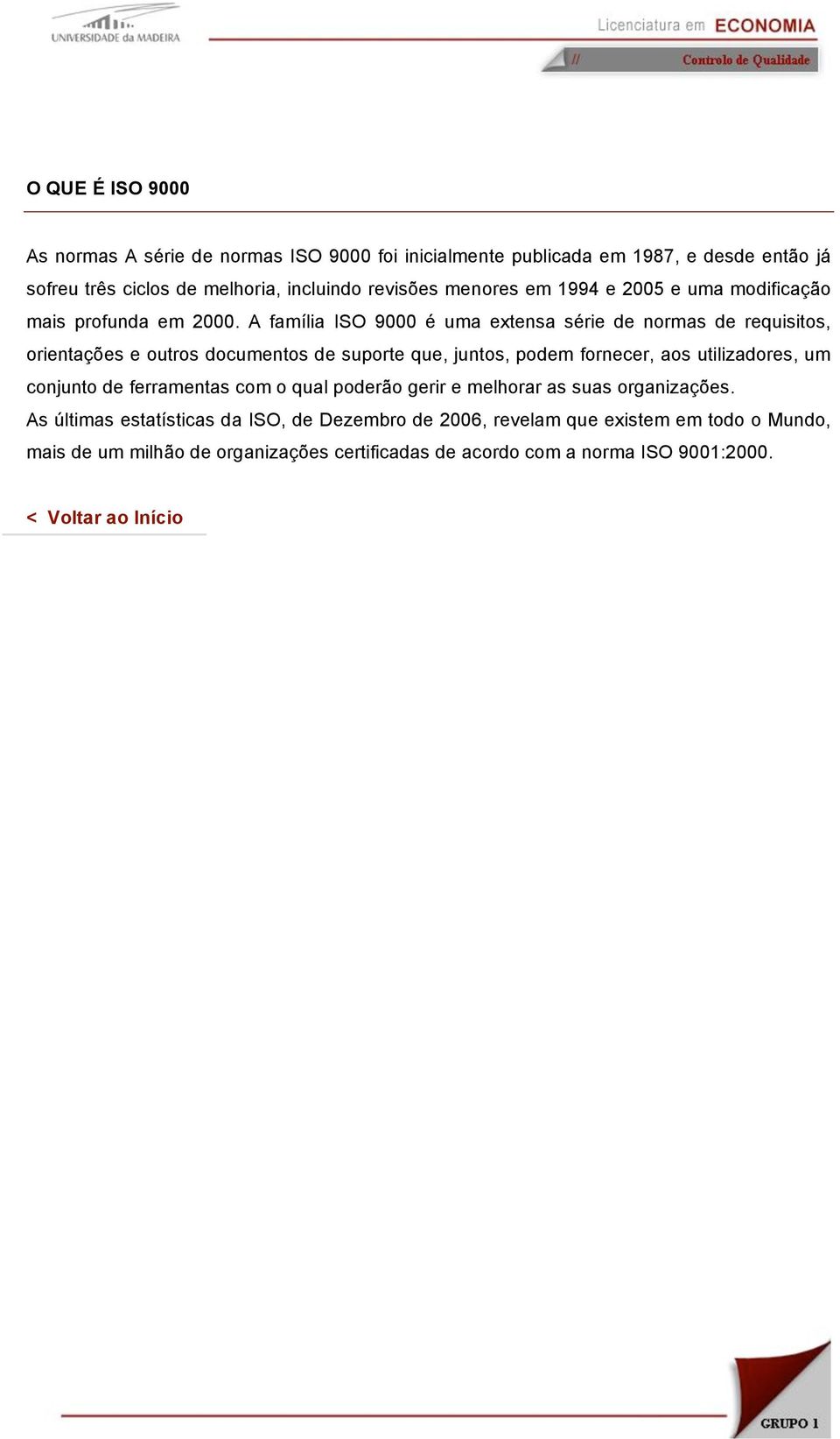 A família ISO 9000 é uma extensa série de normas de requisitos, orientações e outros documentos de suporte que, juntos, podem fornecer, aos utilizadores, um