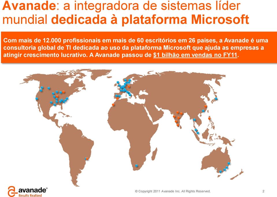 000 profissionais em mais de 60 escritórios em 26 países, a Avanade é uma