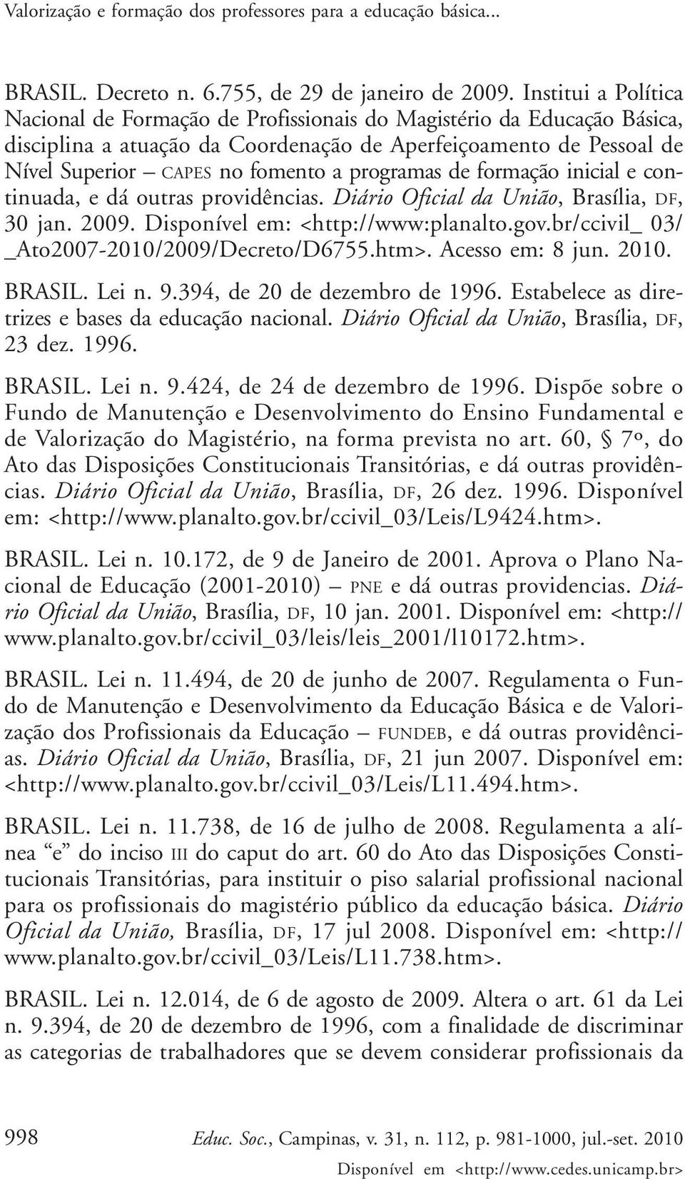 programas de formação inicial e continuada, e dá outras providências. Diário Oficial da União, Brasília, DF, 30 jan. 2009. Disponível em: <http://www:planalto.gov.