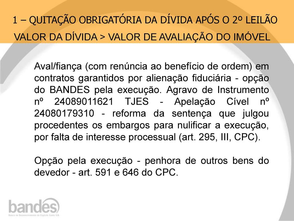 Agravo de Instrumento nº 24089011621 TJES - Apelação Cível nº 24080179310 - reforma da sentença que julgou procedentes os embargos