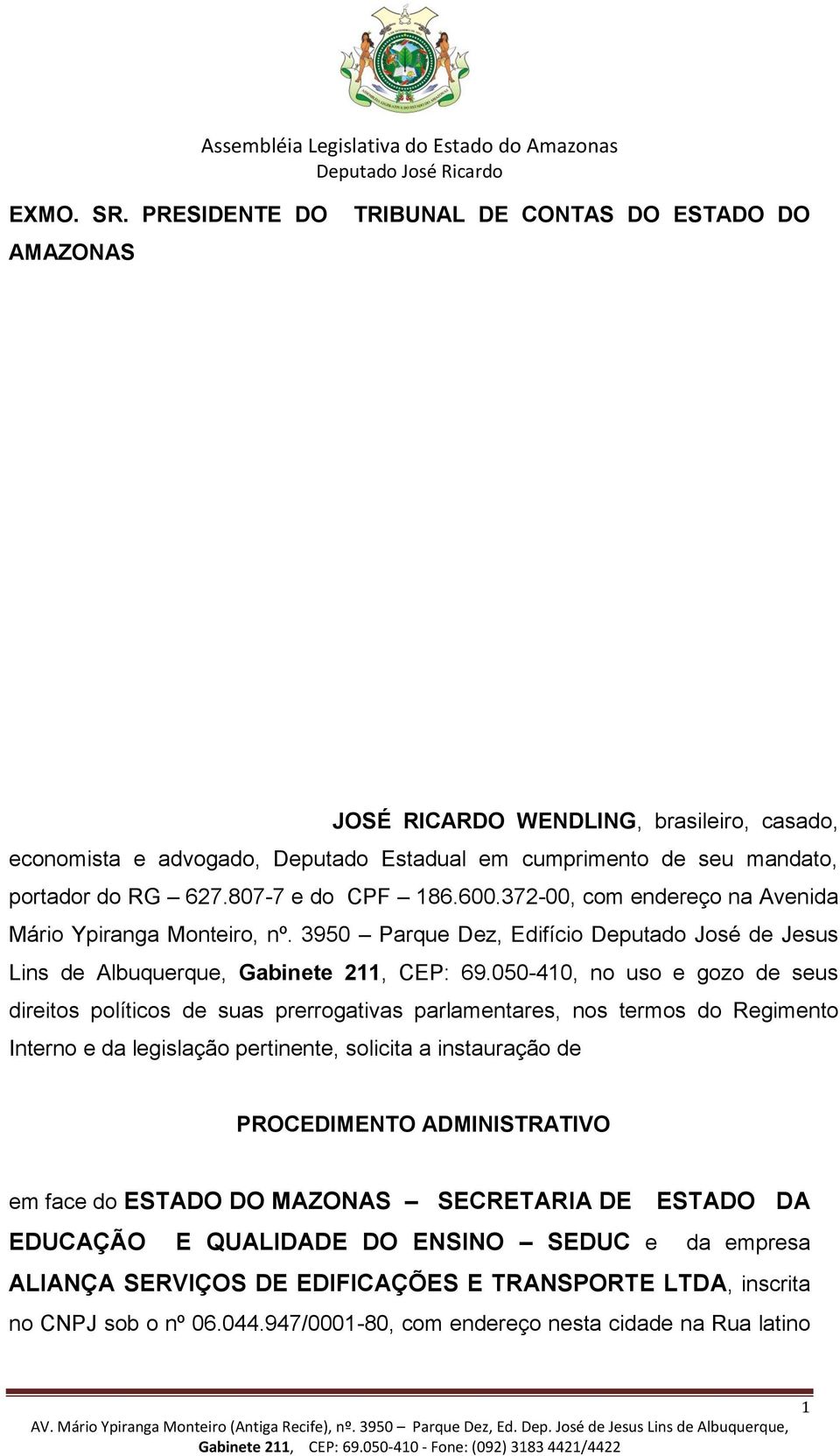 050-410, no uso e gozo de seus direitos políticos de suas prerrogativas parlamentares, nos termos do Regimento Interno e da legislação pertinente, solicita a instauração de PROCEDIMENTO