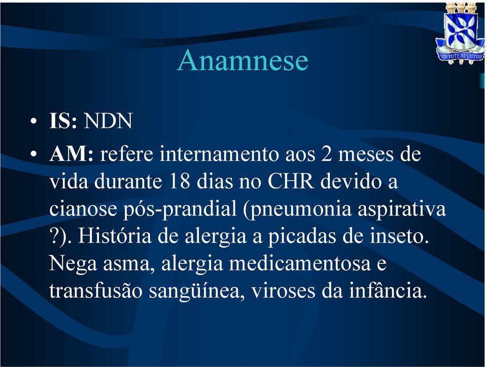 aspirativa?). História de alergia a picadas de inseto.