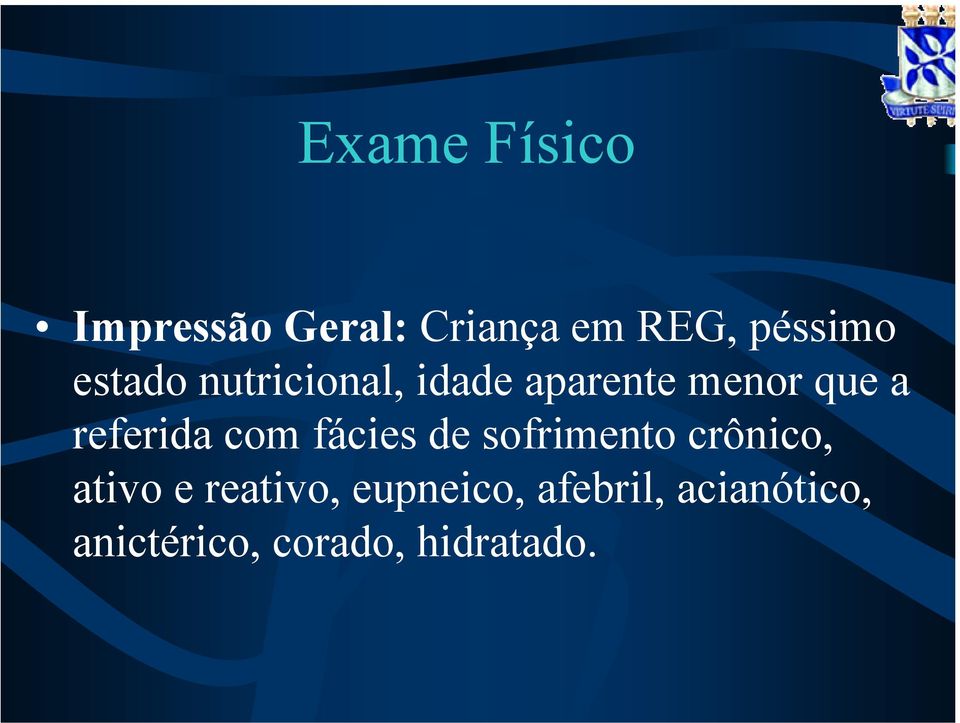 com fácies de sofrimento crônico, ativo e reativo,