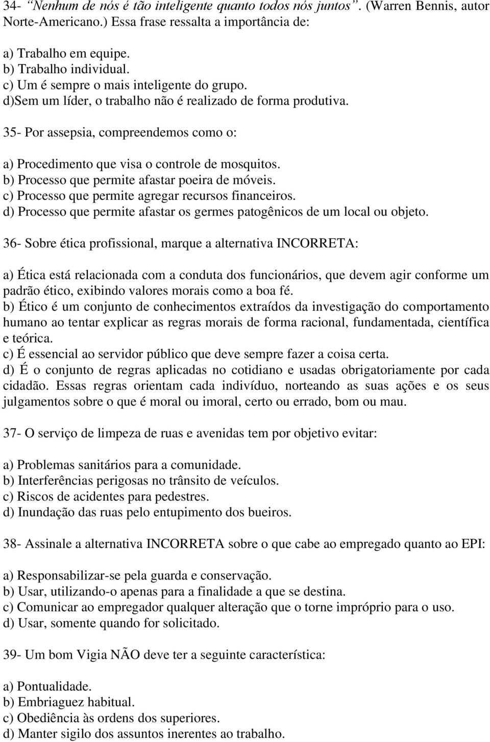 b) Processo que permite afastar poeira de móveis. c) Processo que permite agregar recursos financeiros. d) Processo que permite afastar os germes patogênicos de um local ou objeto.