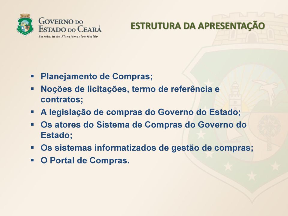 do Governo do Estado; Os atores do Sistema de Compras do Governo do