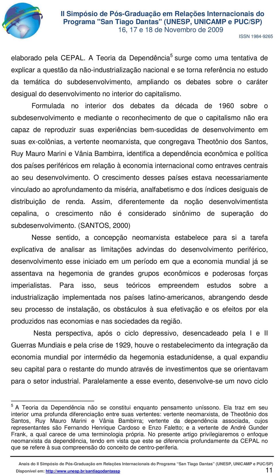 o caráter desigual do desenvolvimento no interior do capitalismo.