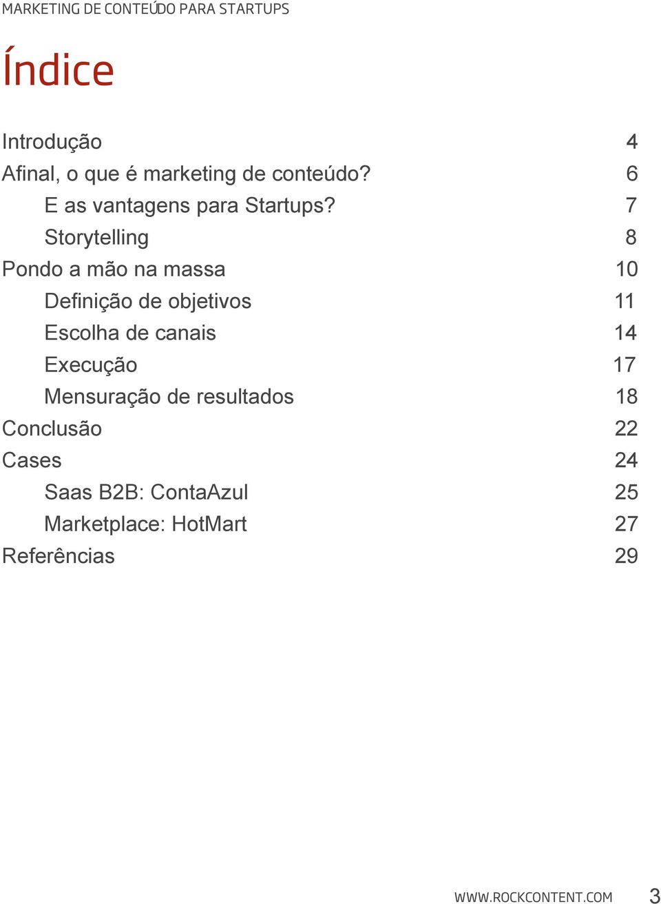 7 Storytelling 8 Pondo a mão na massa 10 Definição de objetivos 11 Escolha de