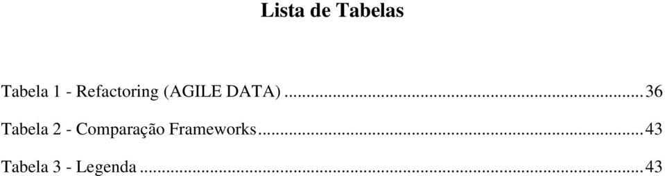 .. 36 Tabela 2 - Comparação