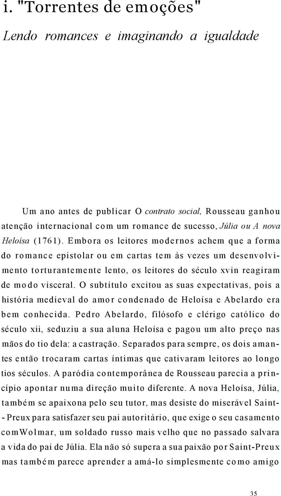 O subtítulo excitou as suas expectativas, pois a história medieval do amor condenado de Heloísa e Abelardo era bem conhecida.