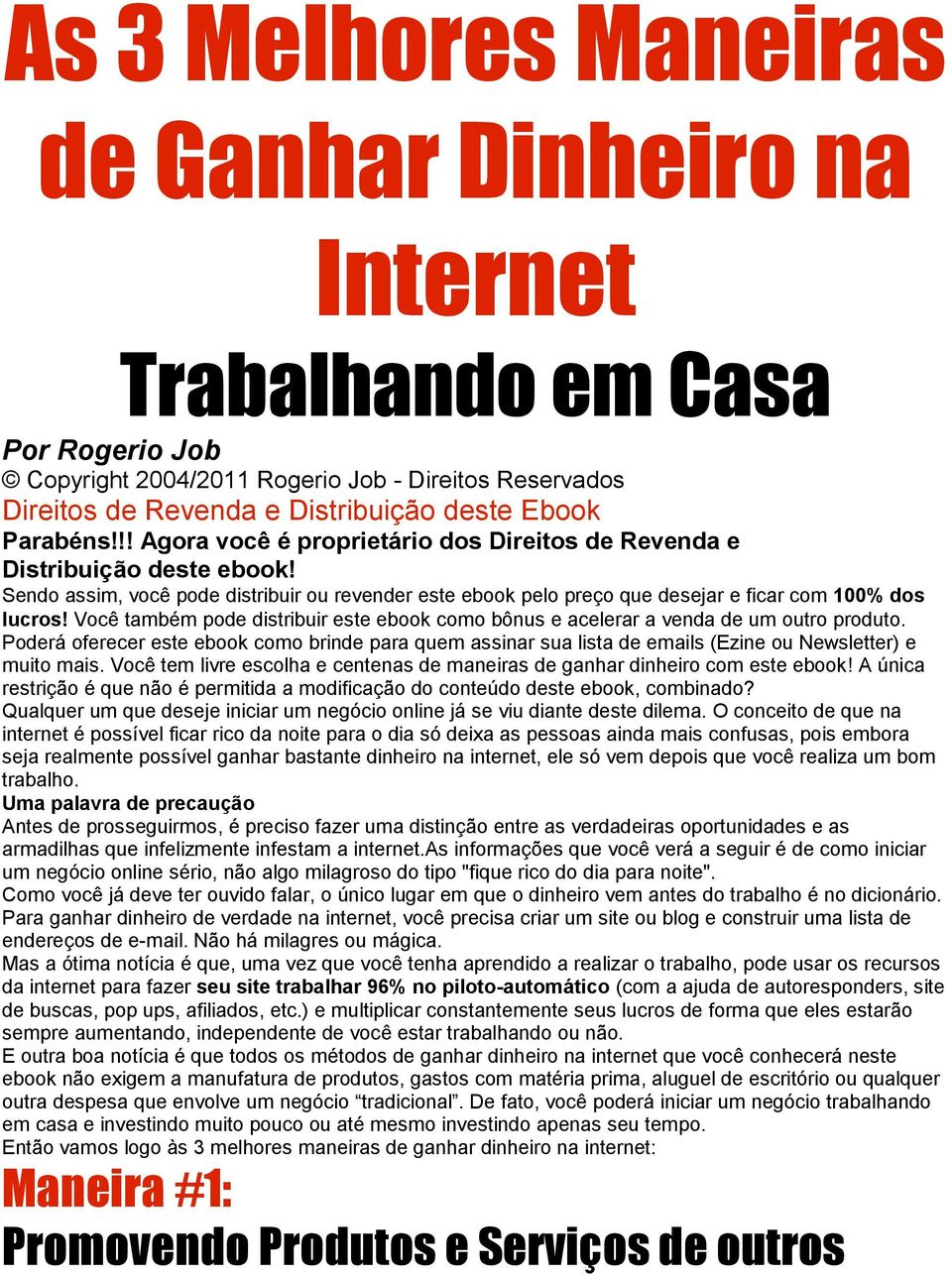 Você também pode distribuir este ebook como bônus e acelerar a venda de um outro produto.