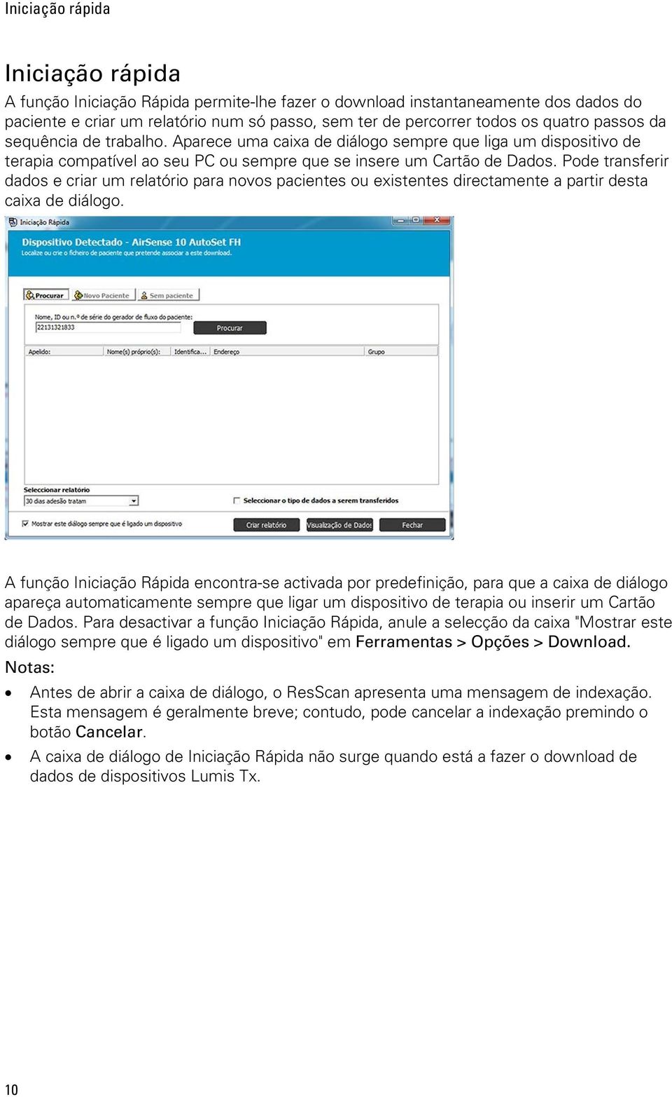 Pode transferir dados e criar um relatório para novos pacientes ou existentes directamente a partir desta caixa de diálogo.