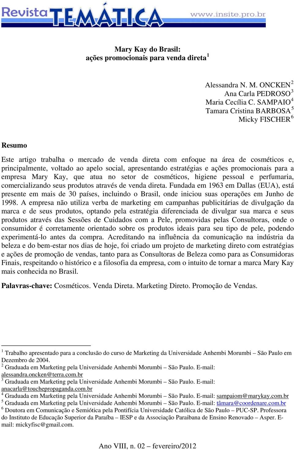 estratégias e ações promocionais para a empresa Mary Kay, que atua no setor de cosméticos, higiene pessoal e perfumaria, comercializando seus produtos através de venda direta.