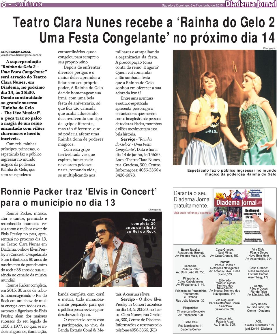 Dando continuidade ao grande sucesso Rainha do Gelo - The Live Musical, a peça traz ao palco a magia de um reino encantado com vilões charmosos e heróis incríveis.