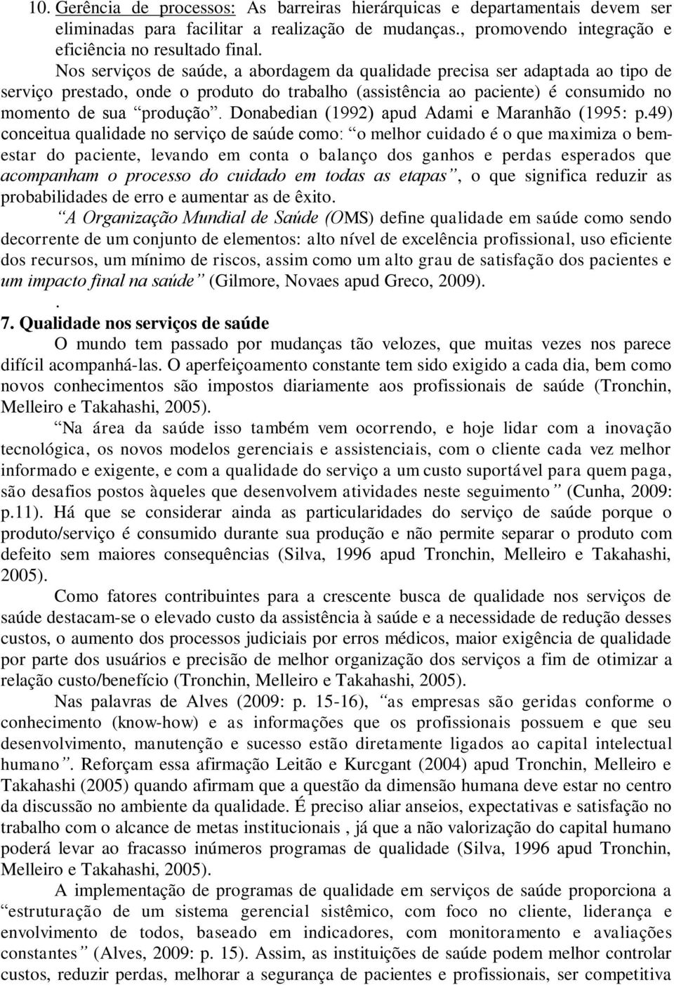 Donabedian (1992) apud Adami e Maranhão (1995: p.