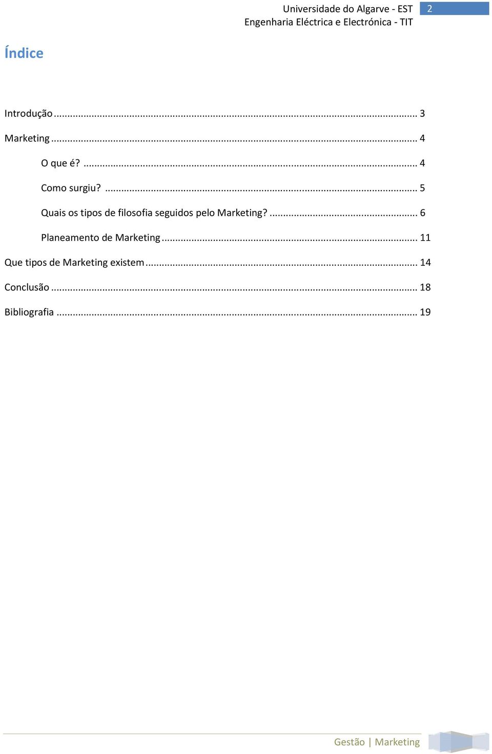 ... 5 Quais os tipos de filosofia seguidos pelo Marketing?