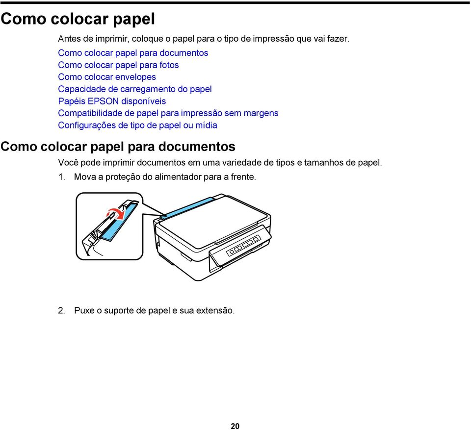 EPSON disponíveis Compatibilidade de papel para impressão sem margens Configurações de tipo de papel ou mídia Como colocar papel para