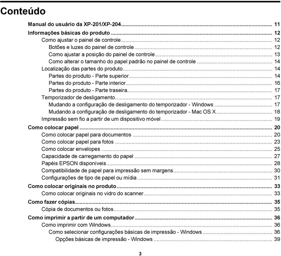 .. 14 Partes do produto - Parte interior... 16 Partes do produto - Parte traseira... 17 Temporizador de desligamento... 17 Mudando a configuração de desligamento do temporizador - Windows.