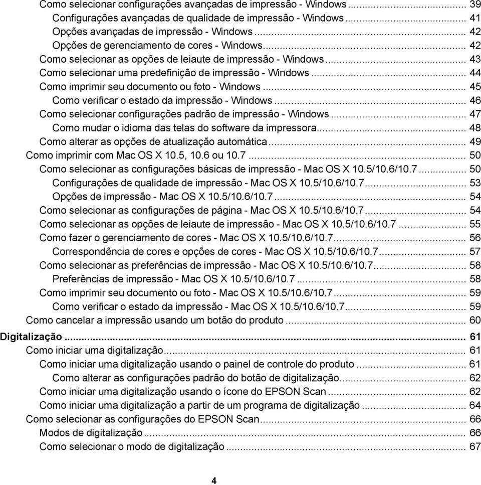 .. 44 Como imprimir seu documento ou foto - Windows... 45 Como verificar o estado da impressão - Windows... 46 Como selecionar configurações padrão de impressão - Windows.