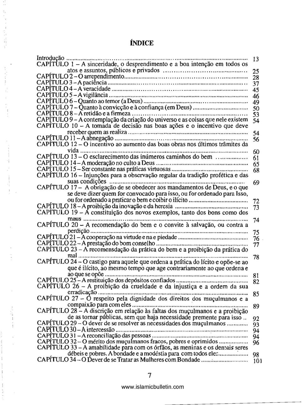 TUL04-Averacidade 45 CAPITULO 5 - A vigilância 46 CAPfTULO6- Quanto ao temor (a Deus) 49 CAPITULO 7 - Quanto à convicção e à confiança (em Deus) 50 CAPITULO 8 - A retidão e a firmeza 53 CAPÍTULO 9 -