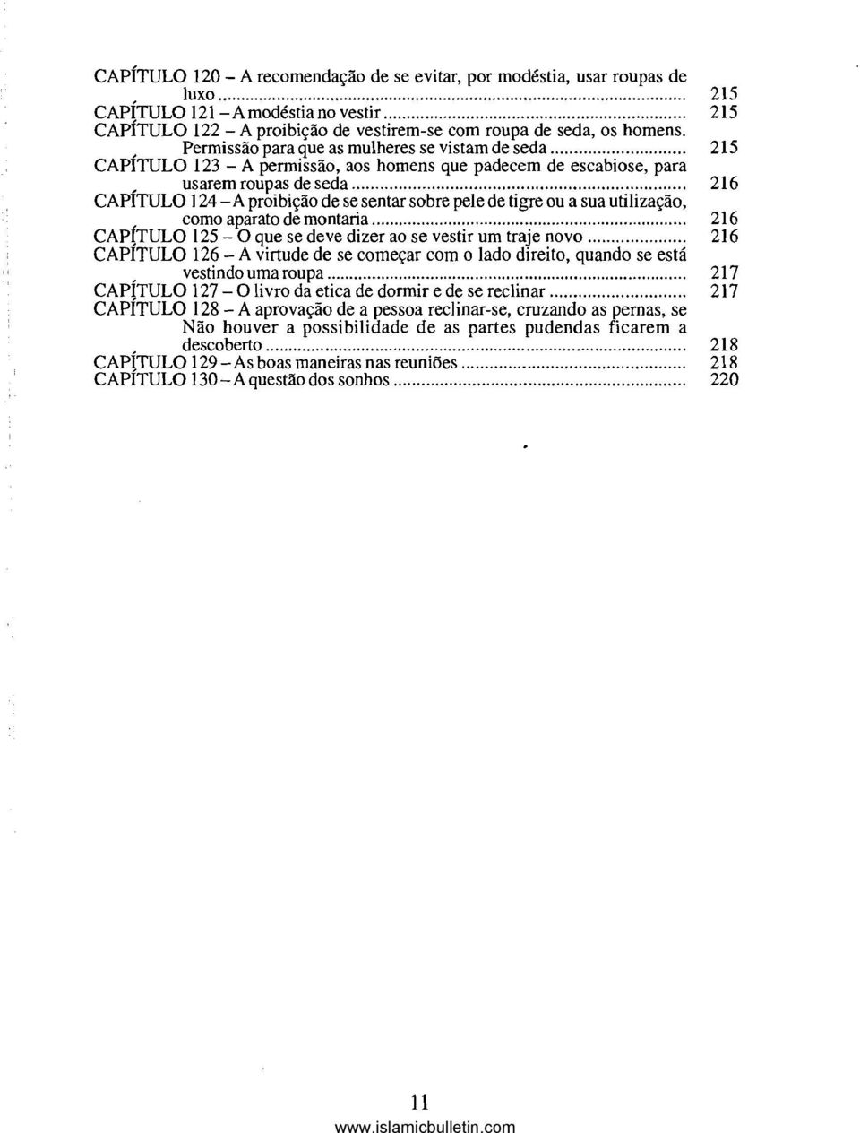 de tigre ou a sua utilização, 216, como aparato de montaria 216 CAP~TULO 125 - O que se deve dizer ao se vestir um traje novo 216 CAPITULO 126 - A virtude de se começar com o lado direito, quando se