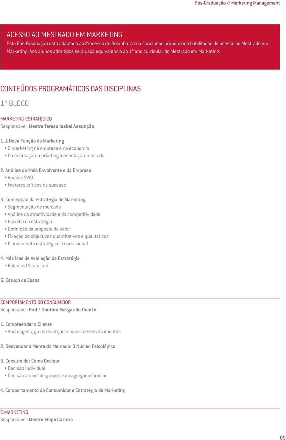 CONTEÚDOS PROGRAMÁTICOS DAS DISCIPLINAS 1º BLOCO MARKETING ESTRATÉGICO Responsável: Mestre Teresa Isabel Assunção 1.