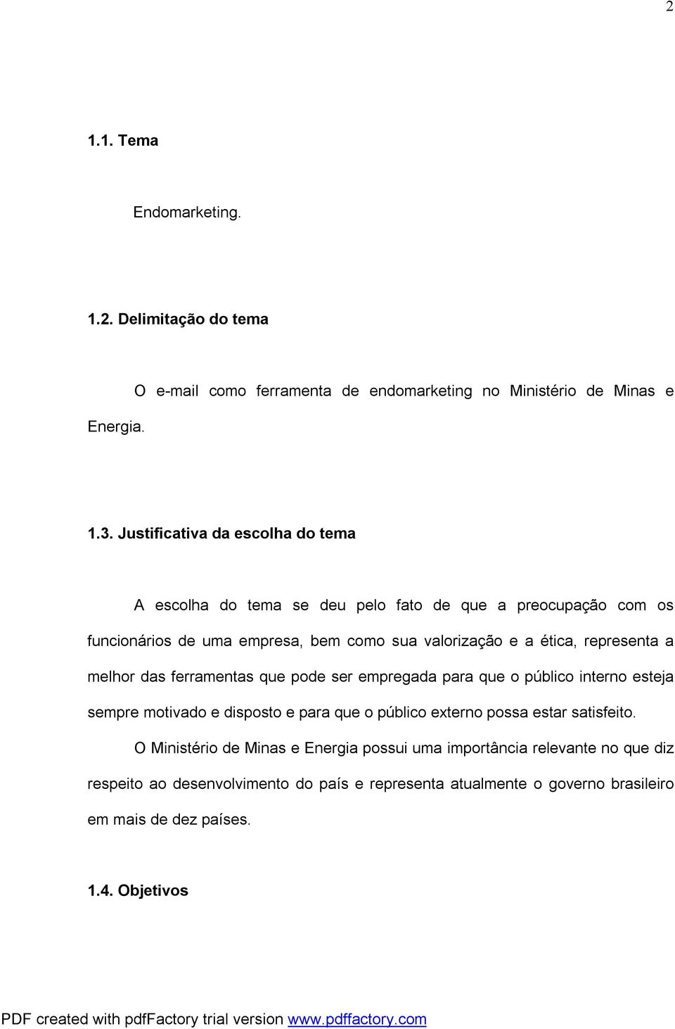 representa a melhor das ferramentas que pode ser empregada para que o público interno esteja sempre motivado e disposto e para que o público externo possa estar