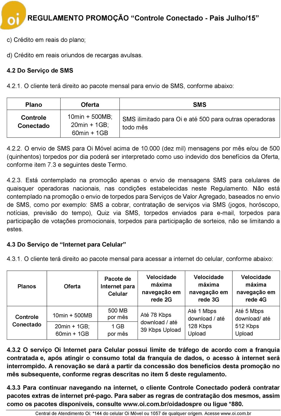 operadoras todo mês 4.2.2. O envio de SMS para Oi Móvel acima de 10.