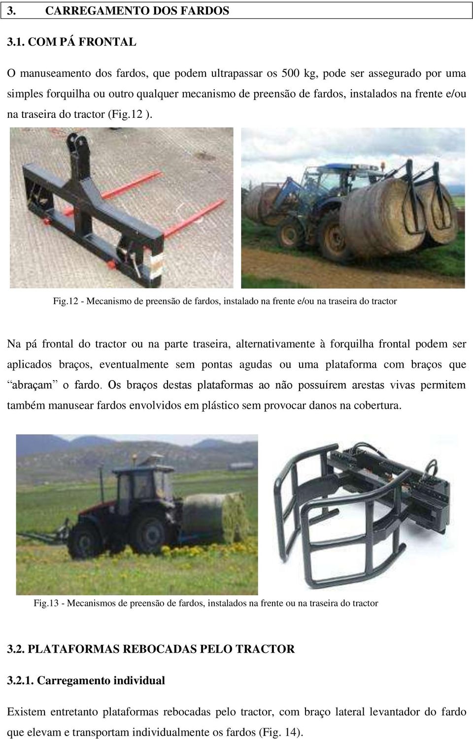 na traseira do tractor (Fig.12 ). Fig.