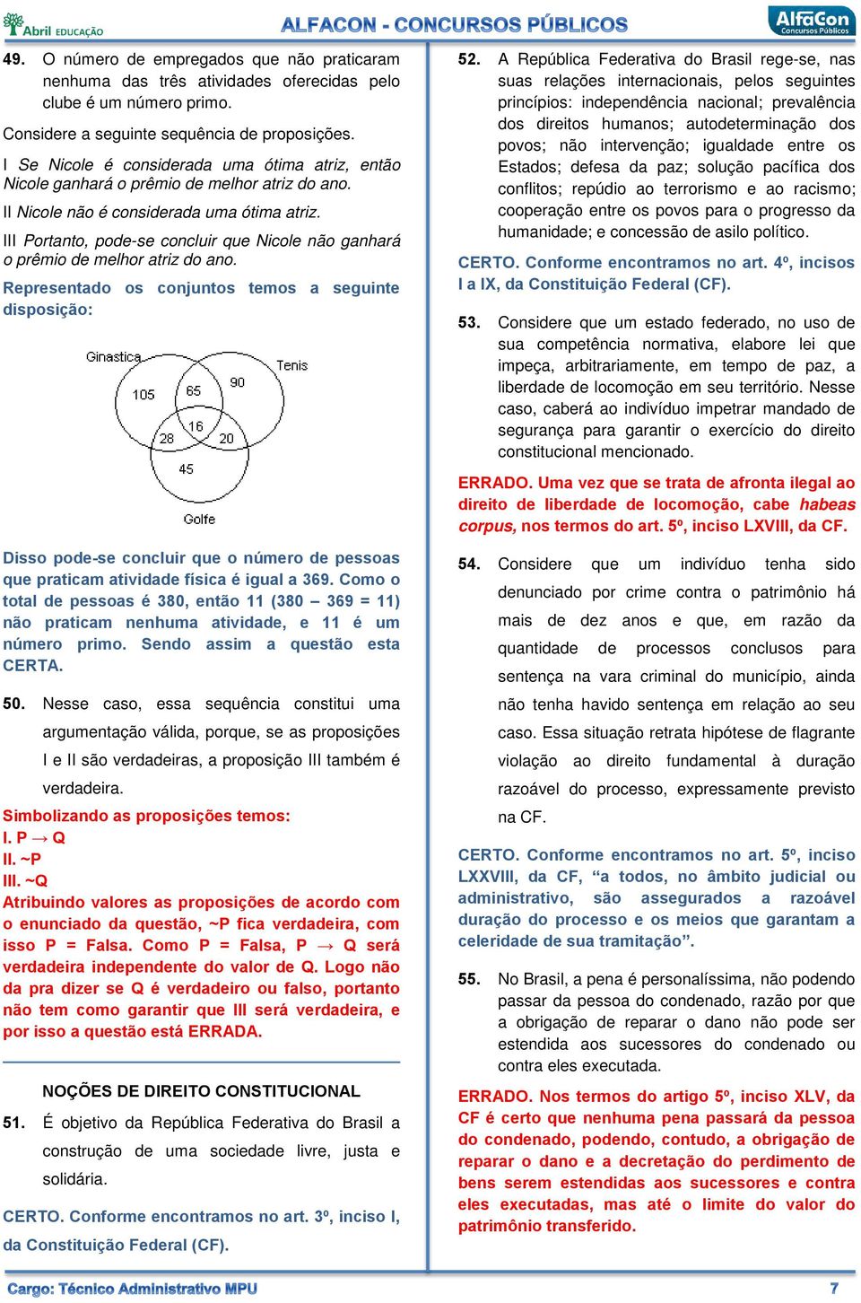 III Portanto, pode-se concluir que Nicole não ganhará o prêmio de melhor atriz do ano.