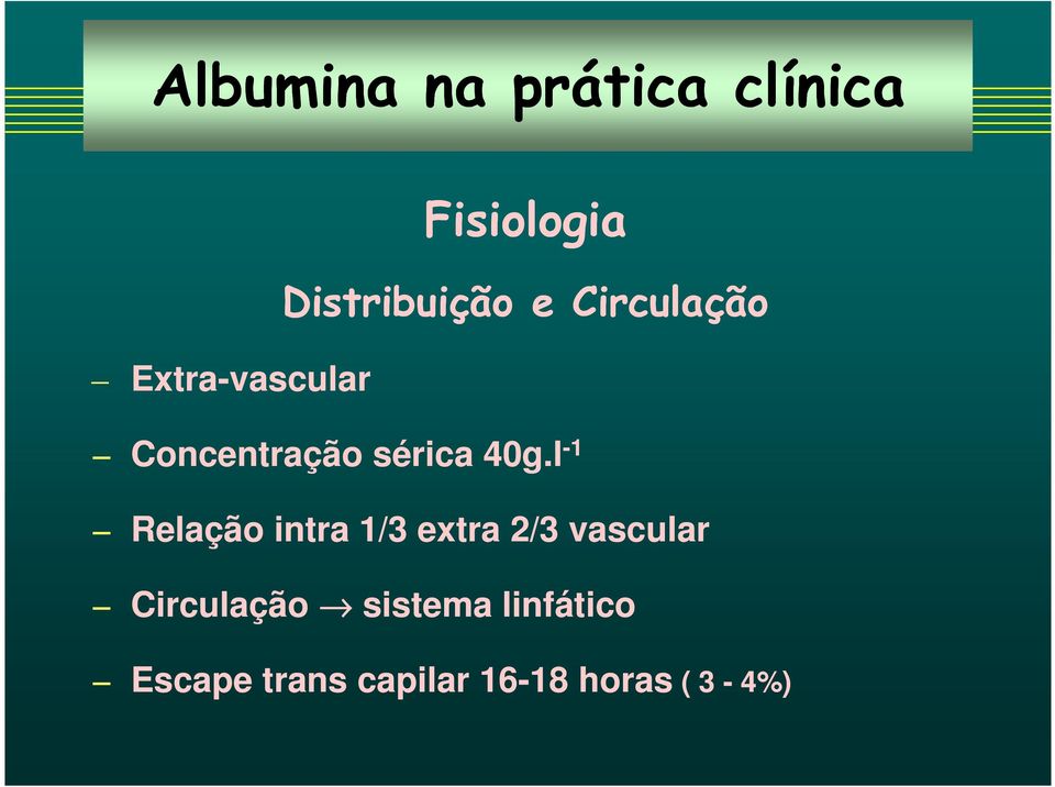 l -1 Relação intra 1/3 extra 2/3 vascular