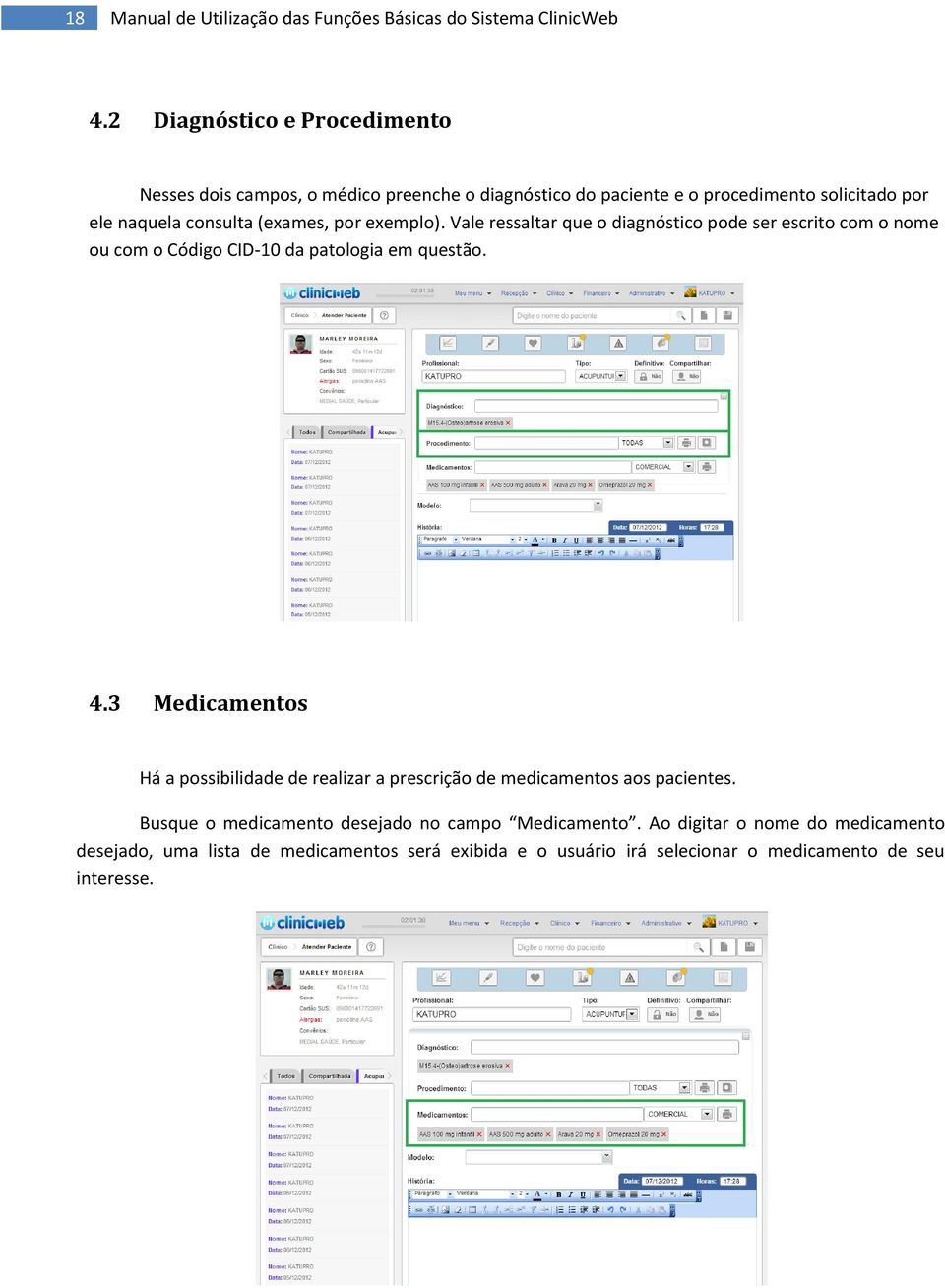 por exemplo). Vale ressaltar que o diagnóstico pode ser escrito com o nome ou com o Código CID-10 da patologia em questão. 4.