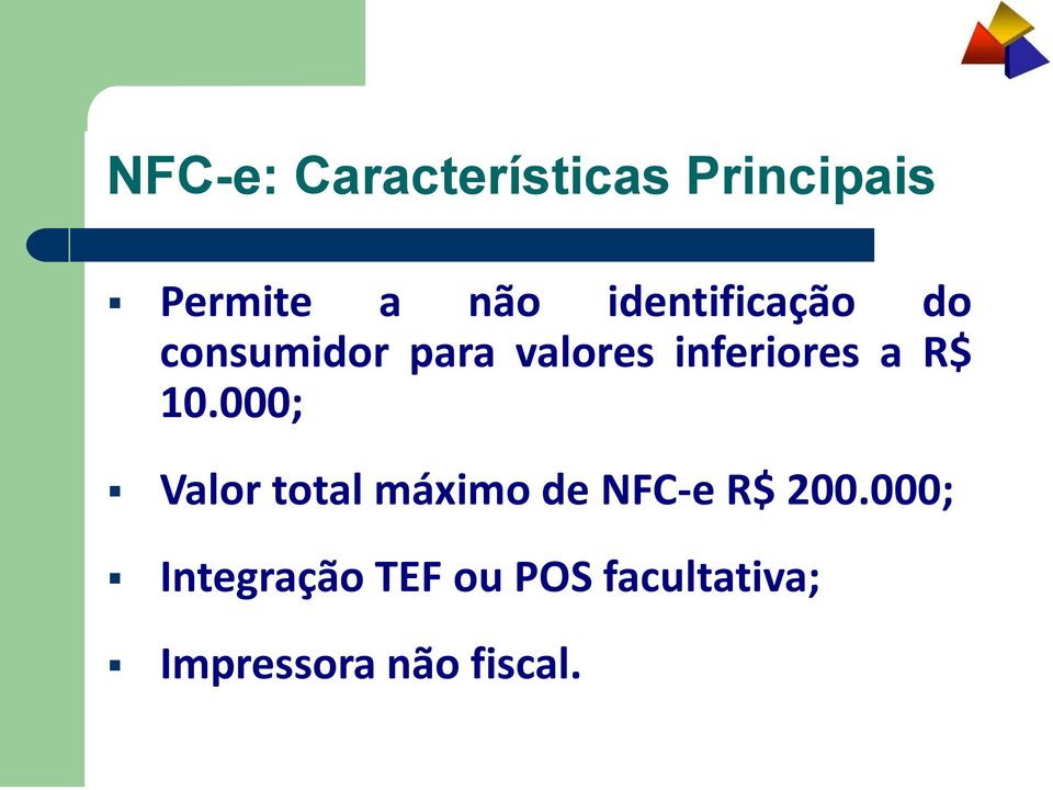 a R$ 10.000; Valor total máximo de NFC-e R$ 200.