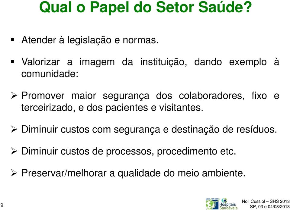 colaboradores, fixo e terceirizado, e dos pacientes e visitantes.