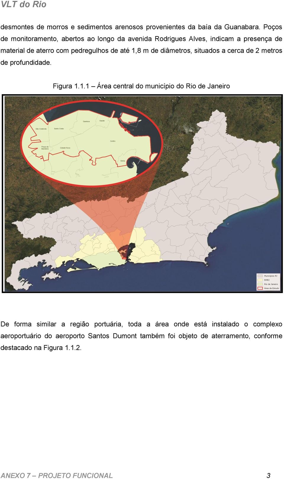 m de diâmetros, situados a cerca de 2 metros de profundidade. Figura 1.