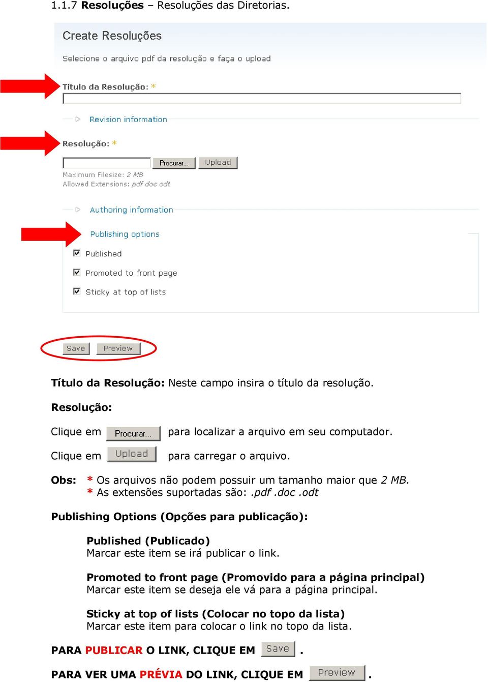 * As extensões suportadas são:.pdf.doc.odt Publishing Options (Opções para publicação): Published (Publicado) Marcar este item se irá publicar o link.