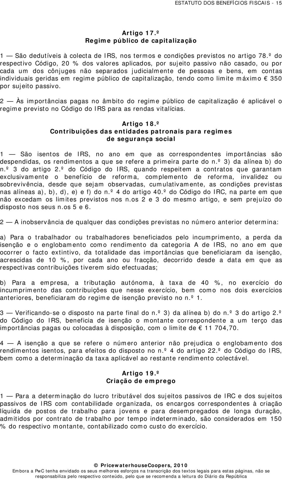 público de capitalização, tendo como limite máximo 350 por sujeito passivo.