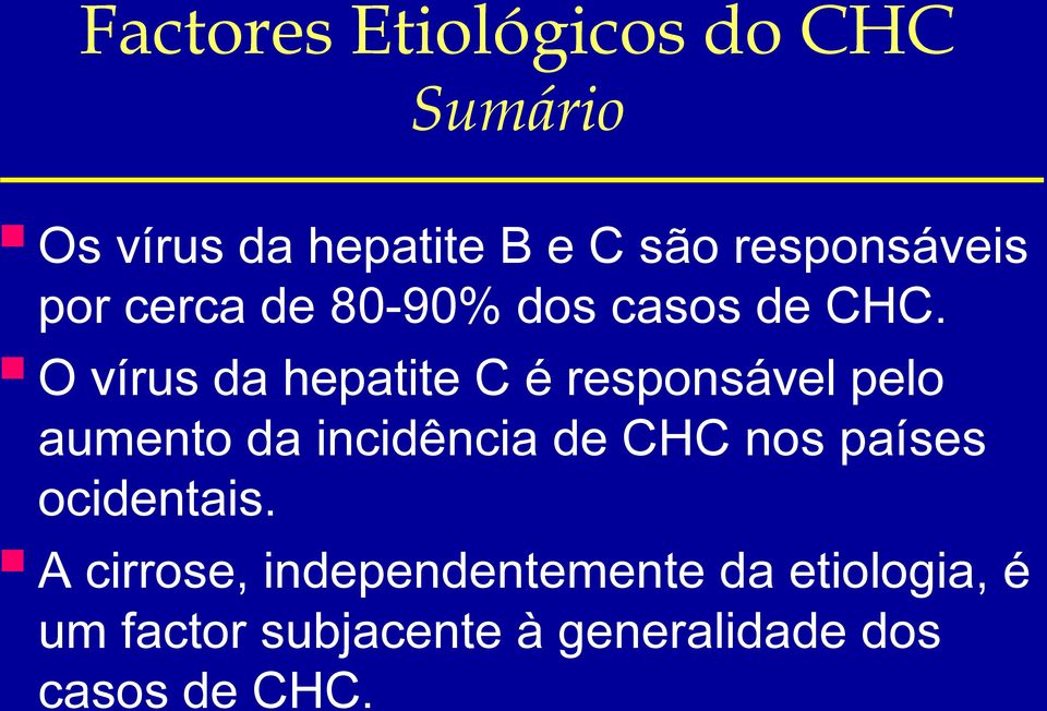 O vírus da hepatite C é responsável pelo aumento da incidência de CHC nos