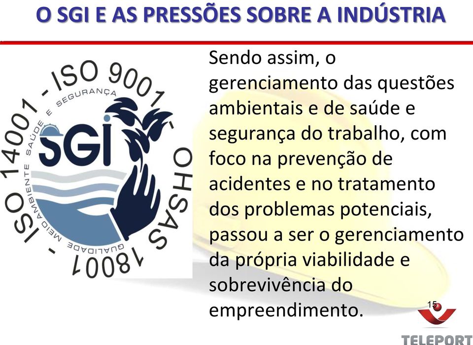 prevenção de acidentes e no tratamento dos problemas potenciais, passou a