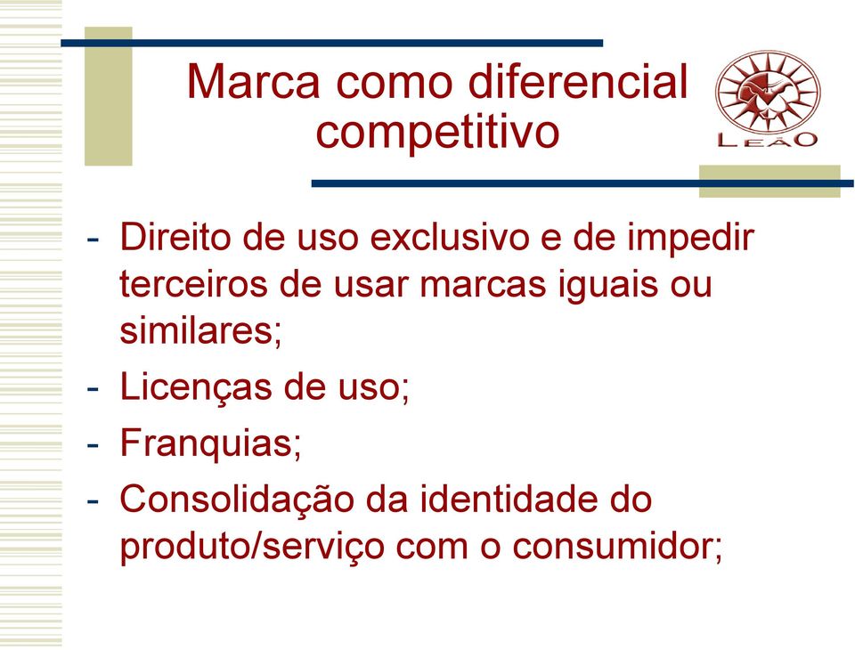 ou similares; - Licenças de uso; - Franquias; -