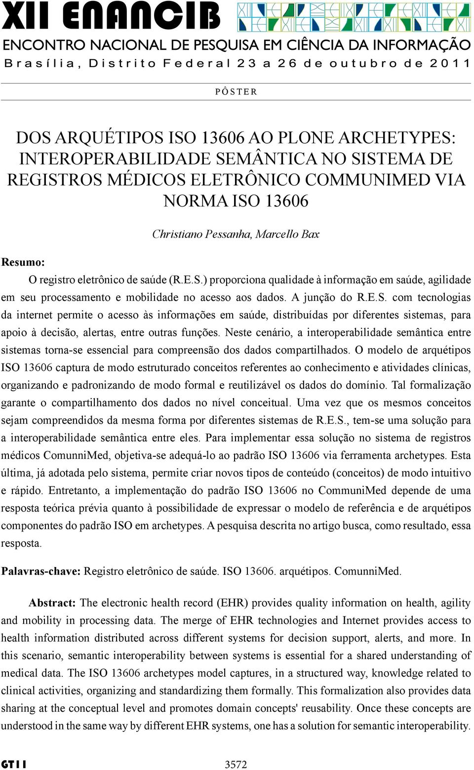 Neste cenário, a interoperabilidade semântica entre sistemas torna-se essencial para compreensão dos dados compartilhados.