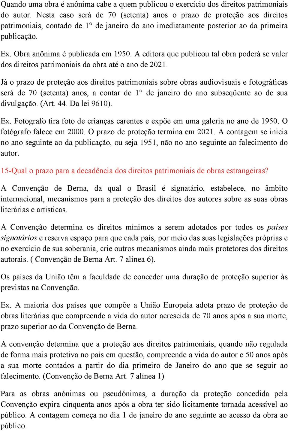 Obra anônima é publicada em 1950. A editora que publicou tal obra poderá se valer dos direitos patrimoniais da obra até o ano de 2021.