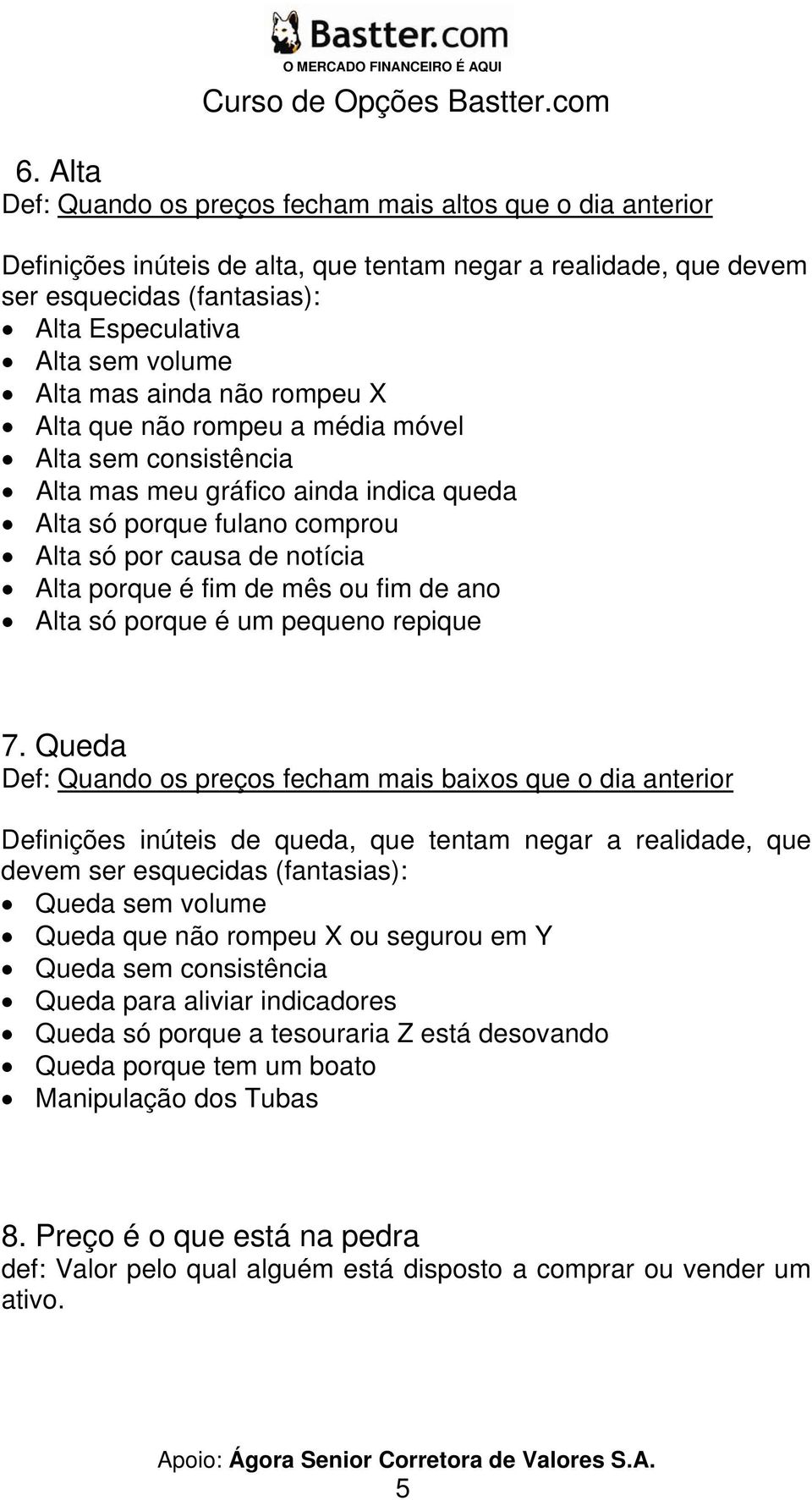 fim de mês ou fim de ano Alta só porque é um pequeno repique 7.