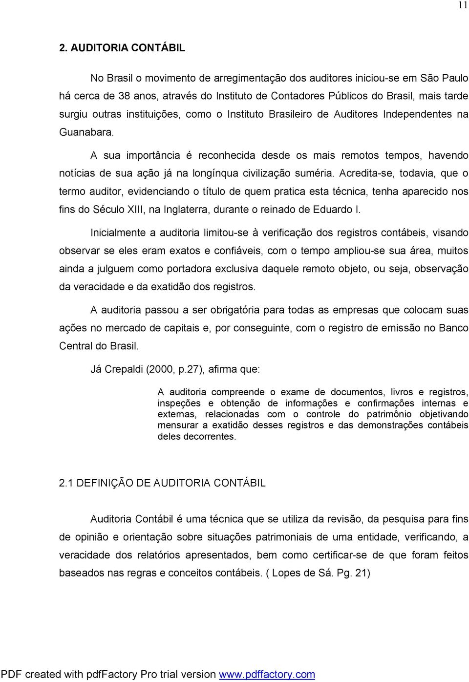 A sua importância é reconhecida desde os mais remotos tempos, havendo notícias de sua ação já na longínqua civilização suméria.