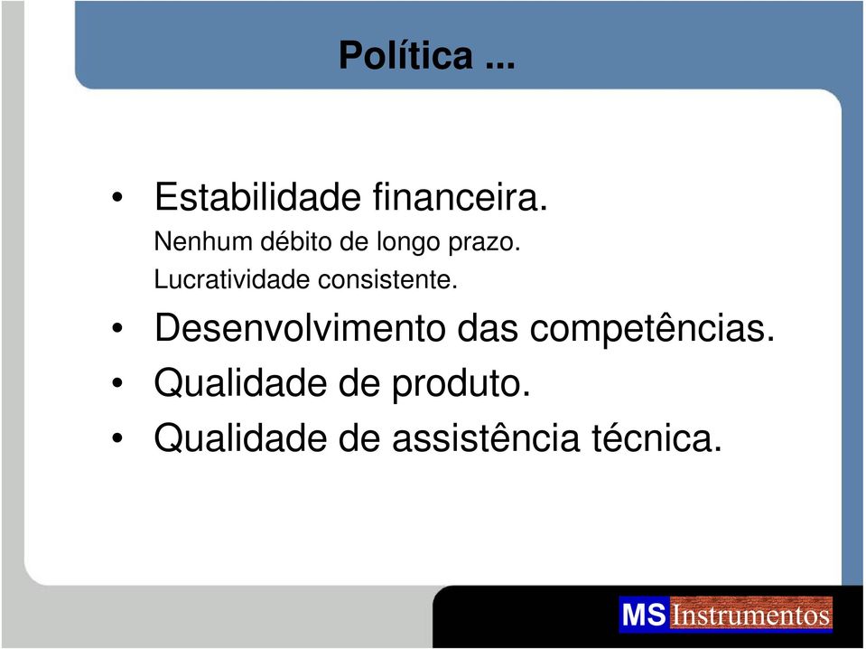 Lucratividade consistente.